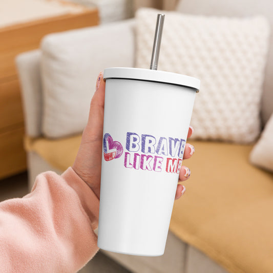 Brave Like Me Insulated Tumbler