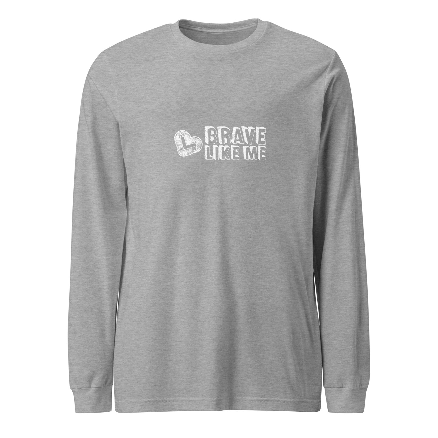 Brave Like Me Long Sleeve Tee (White Logo, Unisex)