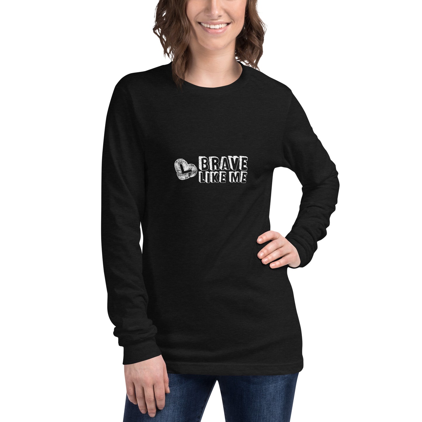 Brave Like Me Long Sleeve Tee (White Logo, Unisex)