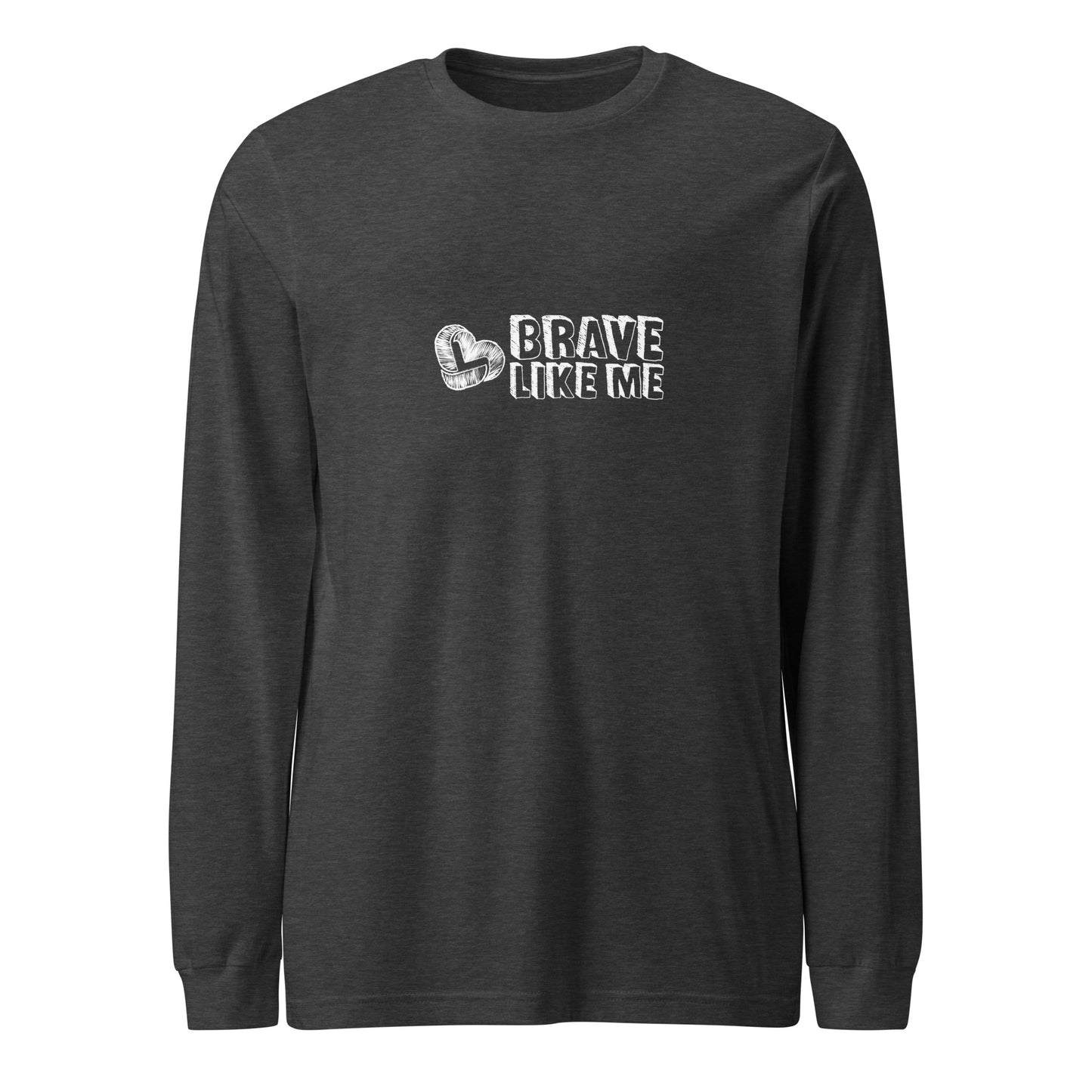 Brave Like Me Long Sleeve Tee (White Logo, Unisex)