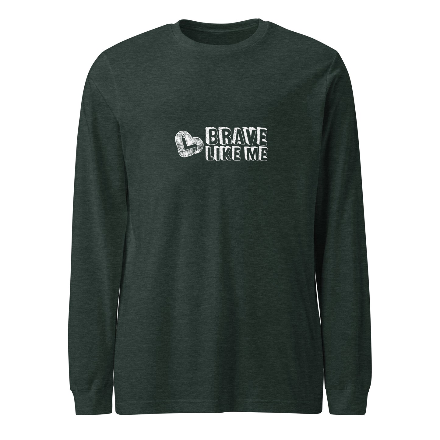 Brave Like Me Long Sleeve Tee (White Logo, Unisex)