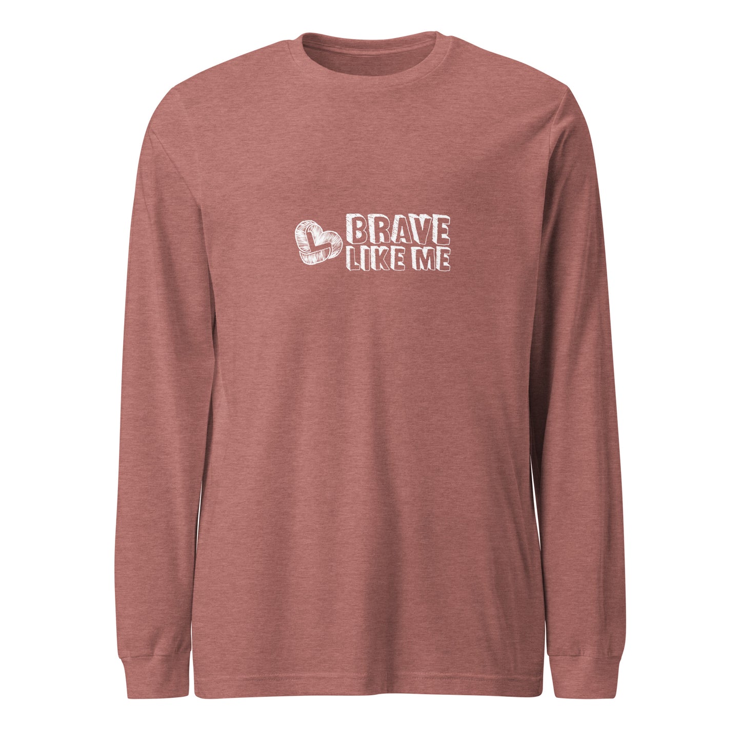 Brave Like Me Long Sleeve Tee (White Logo, Unisex)