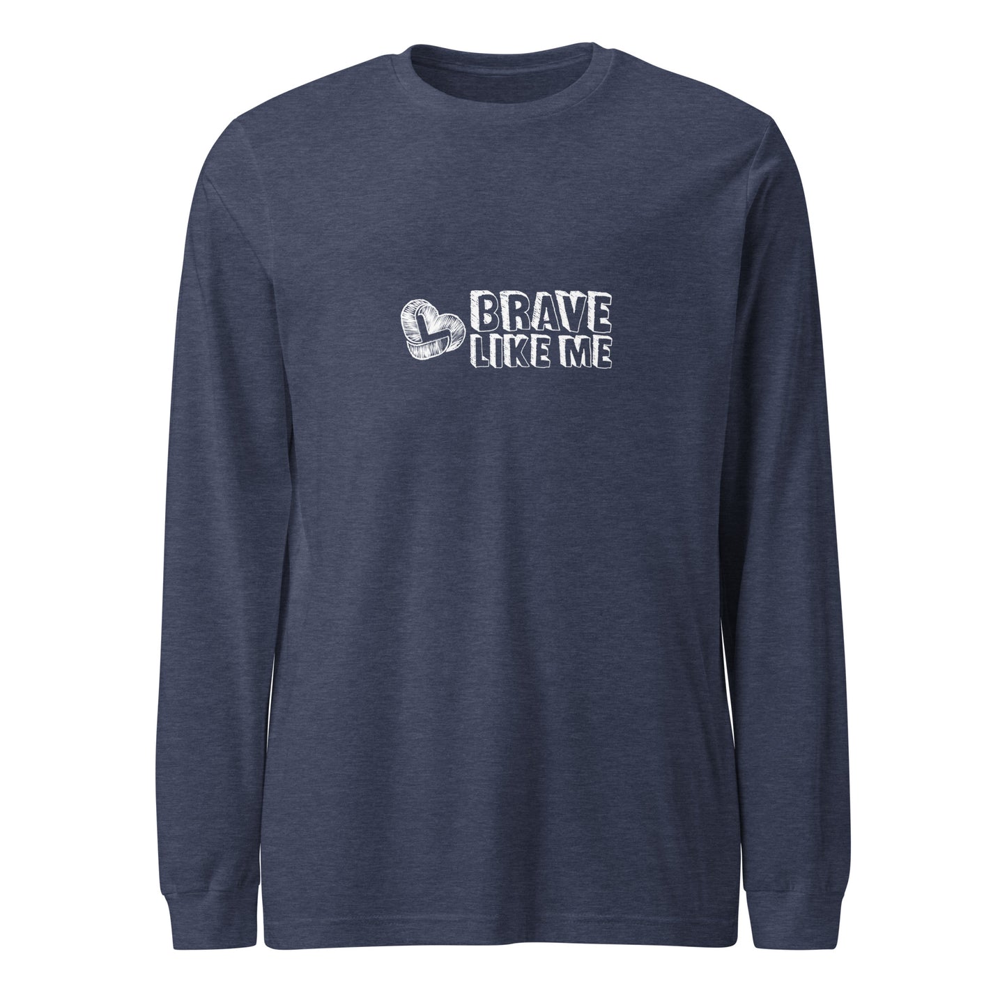 Brave Like Me Long Sleeve Tee (White Logo, Unisex)