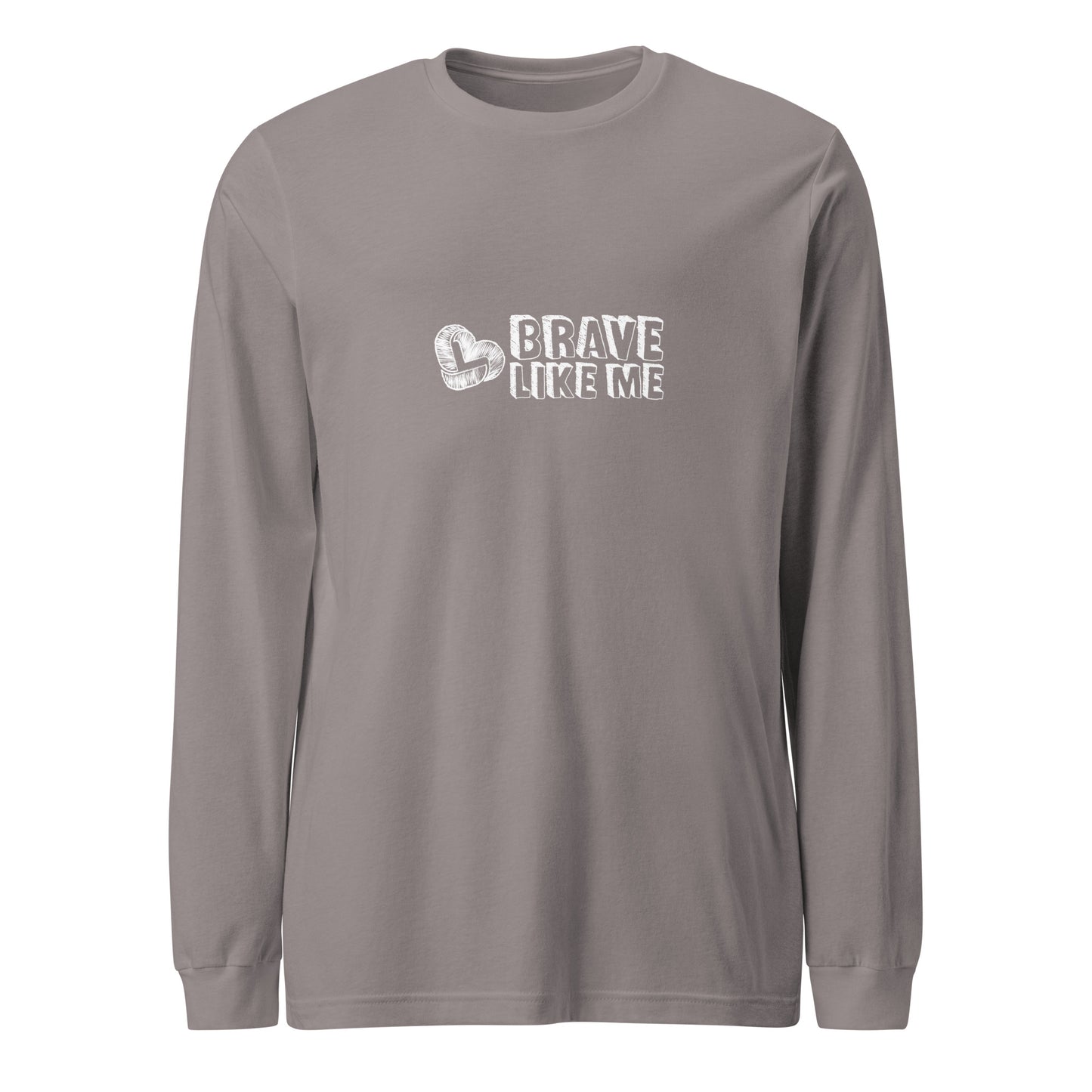 Brave Like Me Long Sleeve Tee (White Logo, Unisex)