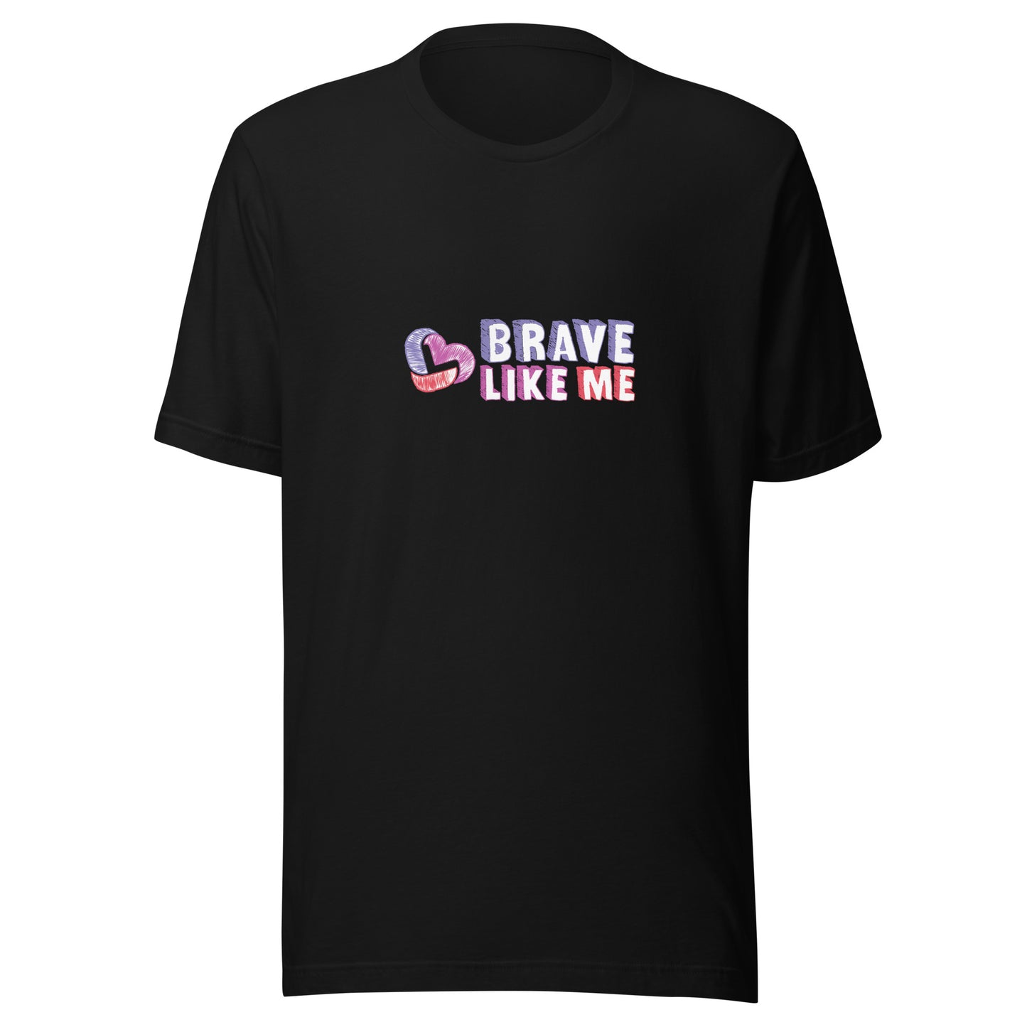 Brave Like Me T-Shirt (Unisex)