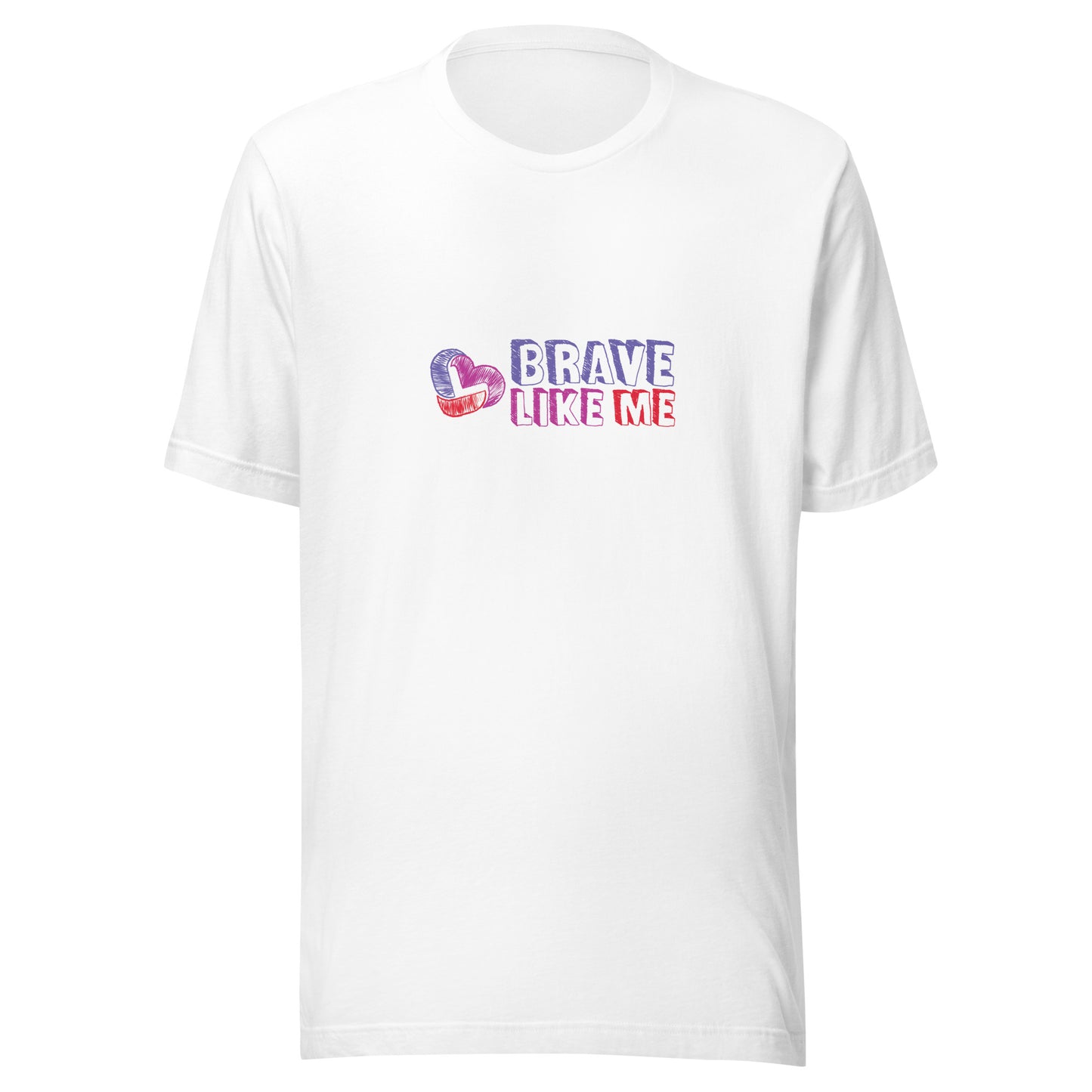 Brave Like Me T-Shirt (Unisex)