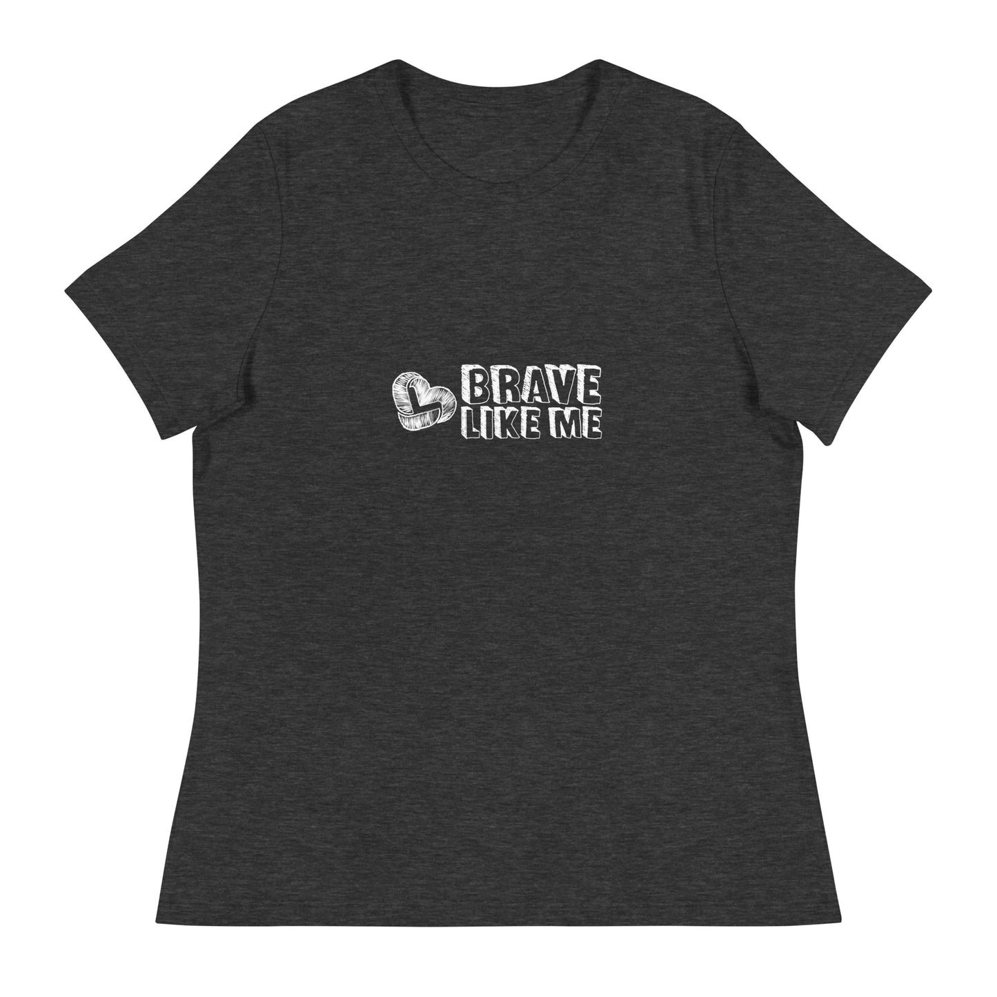 Brave Like Me Relaxed T-Shirt (White Logo)