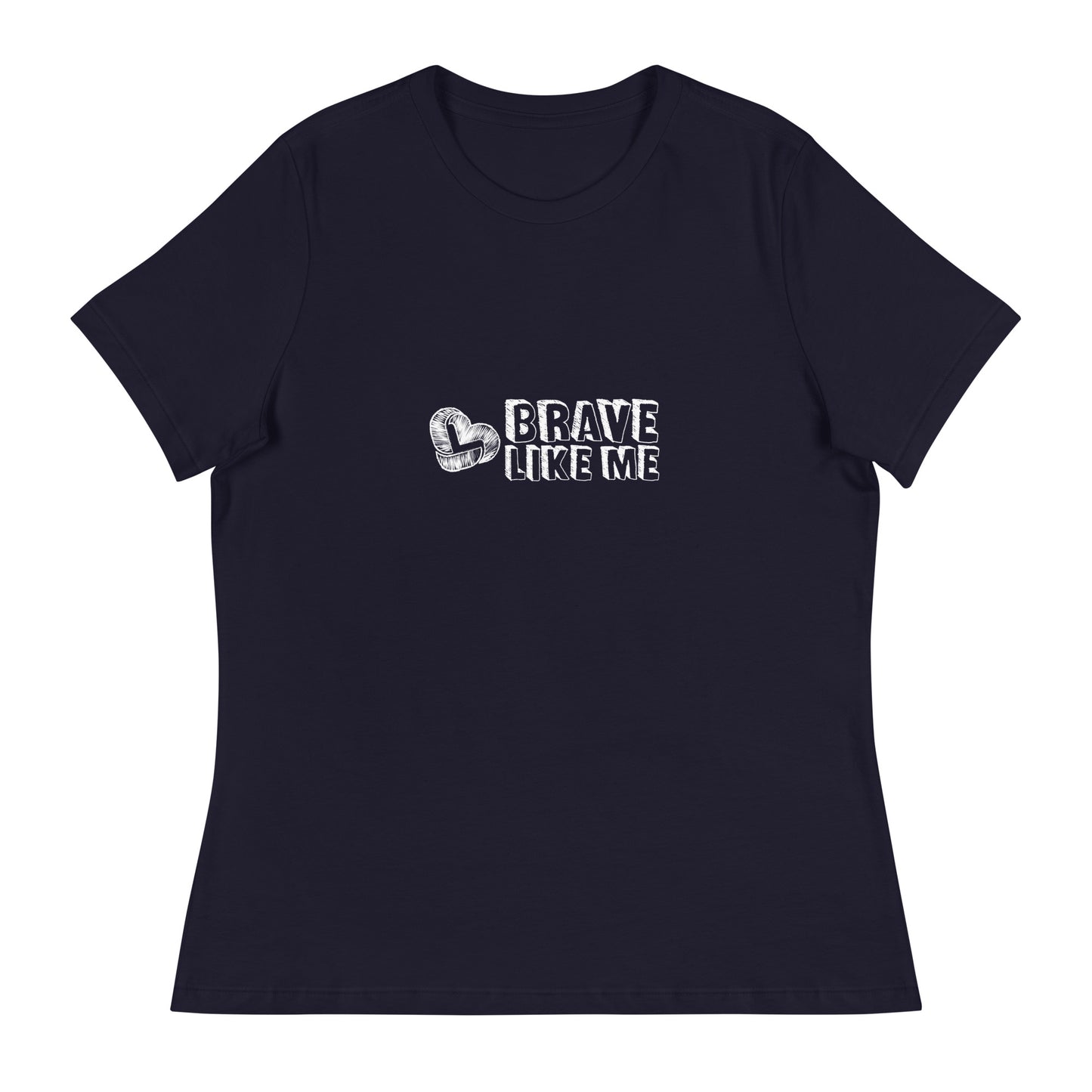 Brave Like Me Relaxed T-Shirt (White Logo)